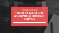 The Need Of Acquiring The Best Managed WordPress Hosting Service